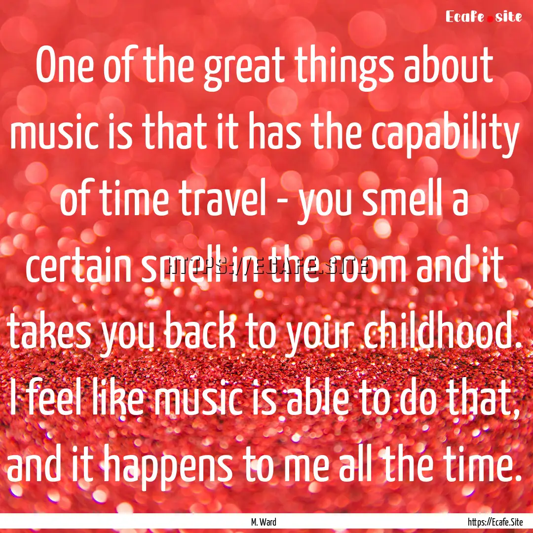 One of the great things about music is that.... : Quote by M. Ward