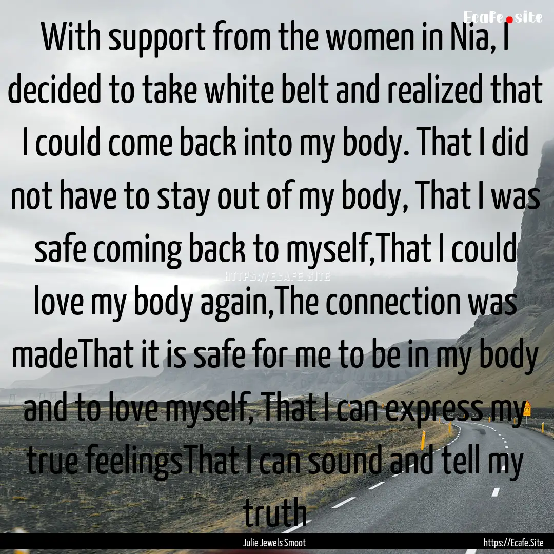 With support from the women in Nia, I decided.... : Quote by Julie Jewels Smoot