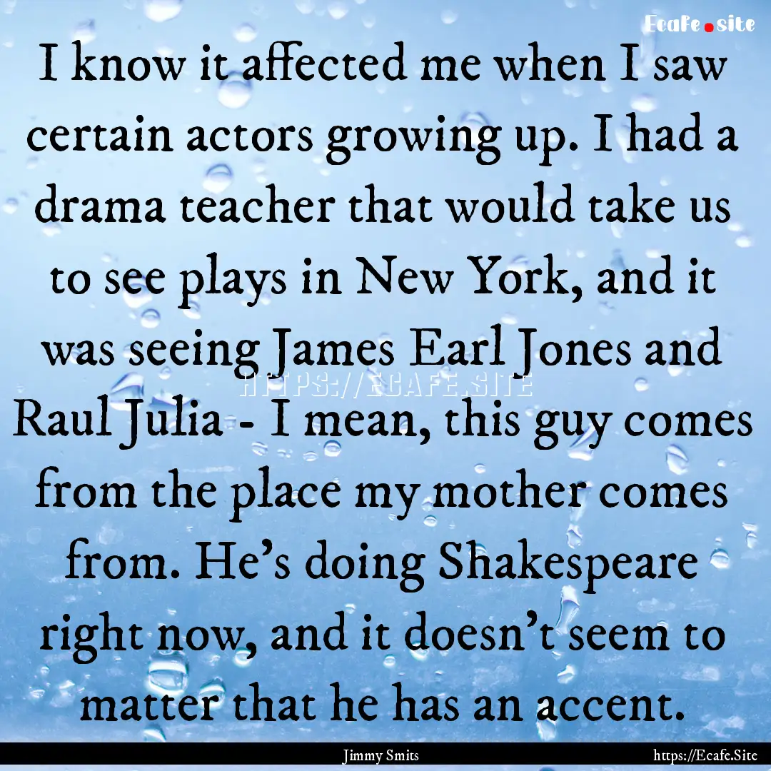 I know it affected me when I saw certain.... : Quote by Jimmy Smits