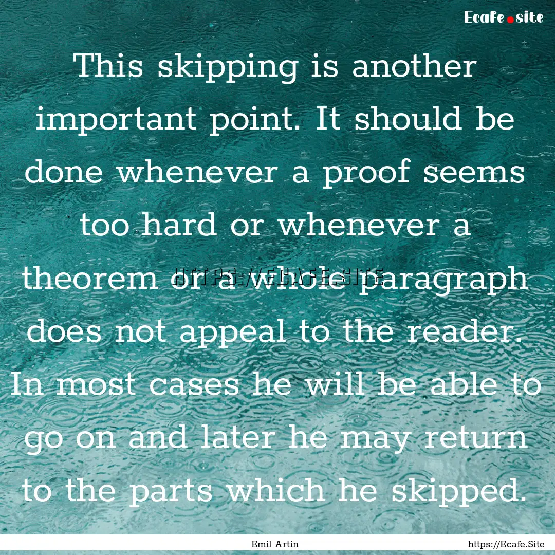 This skipping is another important point..... : Quote by Emil Artin