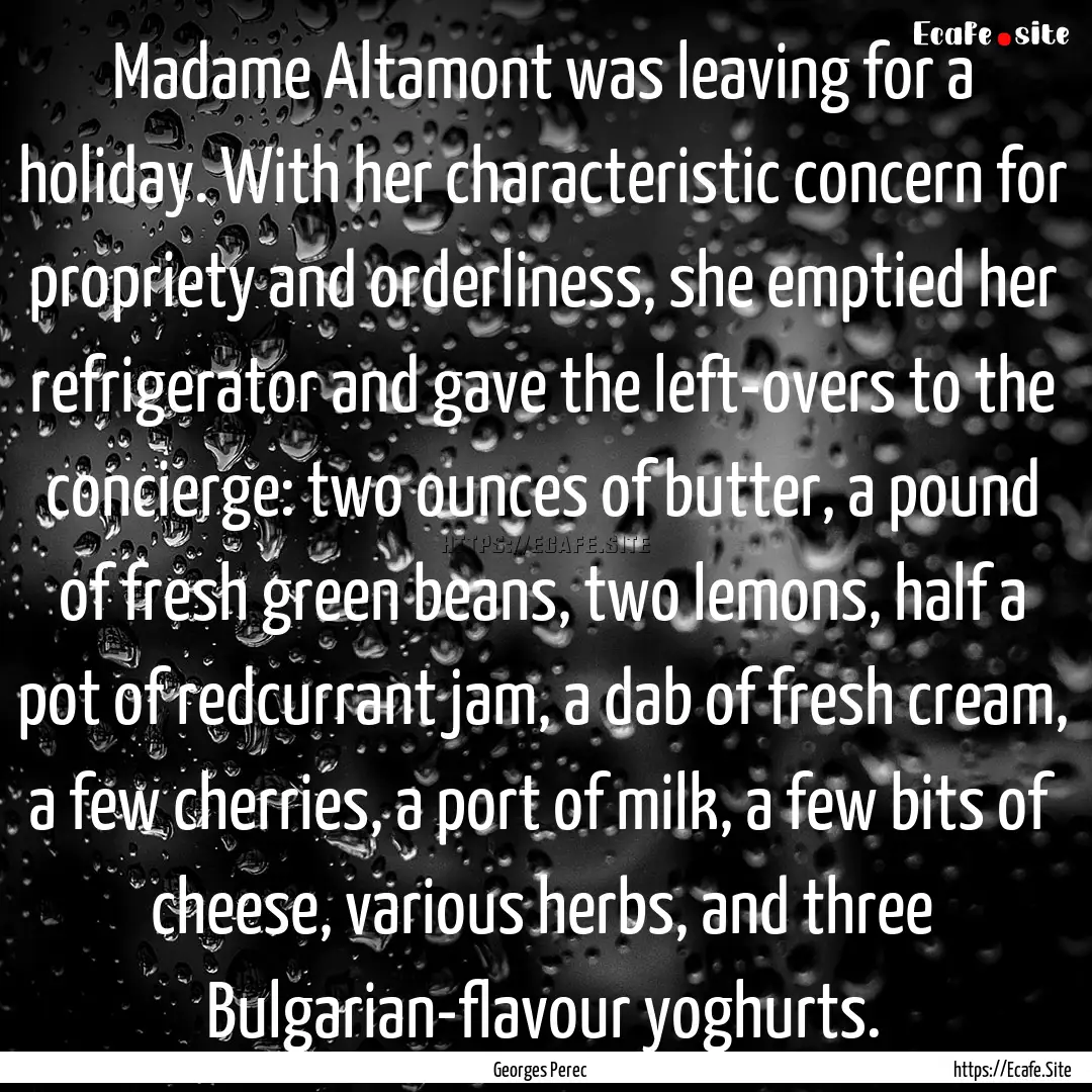 Madame Altamont was leaving for a holiday..... : Quote by Georges Perec