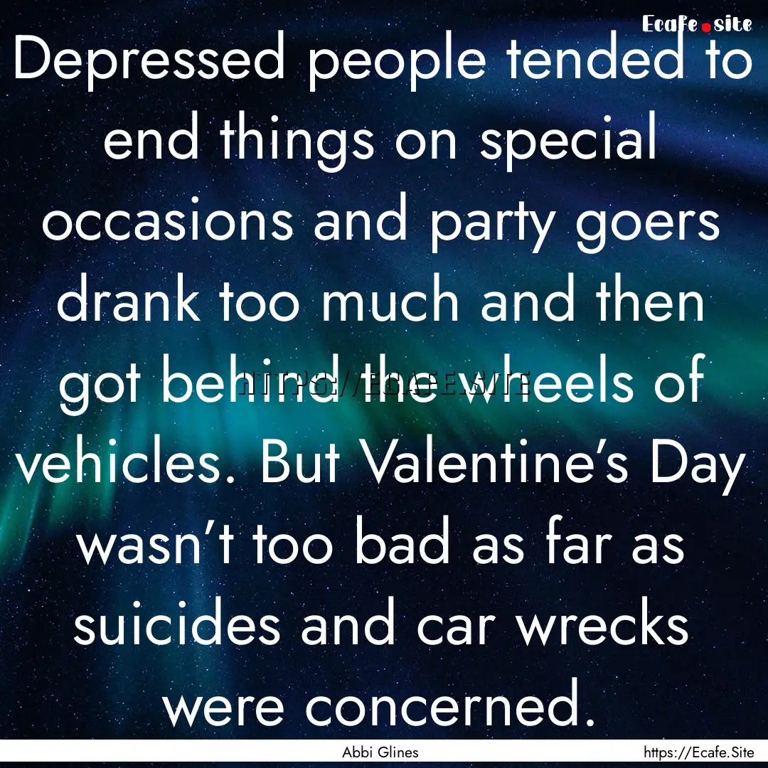 Depressed people tended to end things on.... : Quote by Abbi Glines