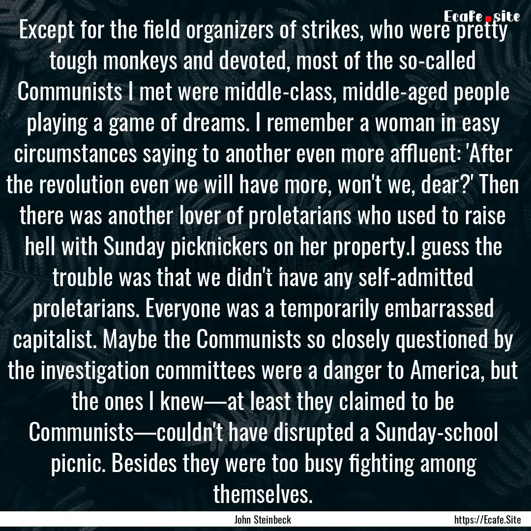 Except for the field organizers of strikes,.... : Quote by John Steinbeck