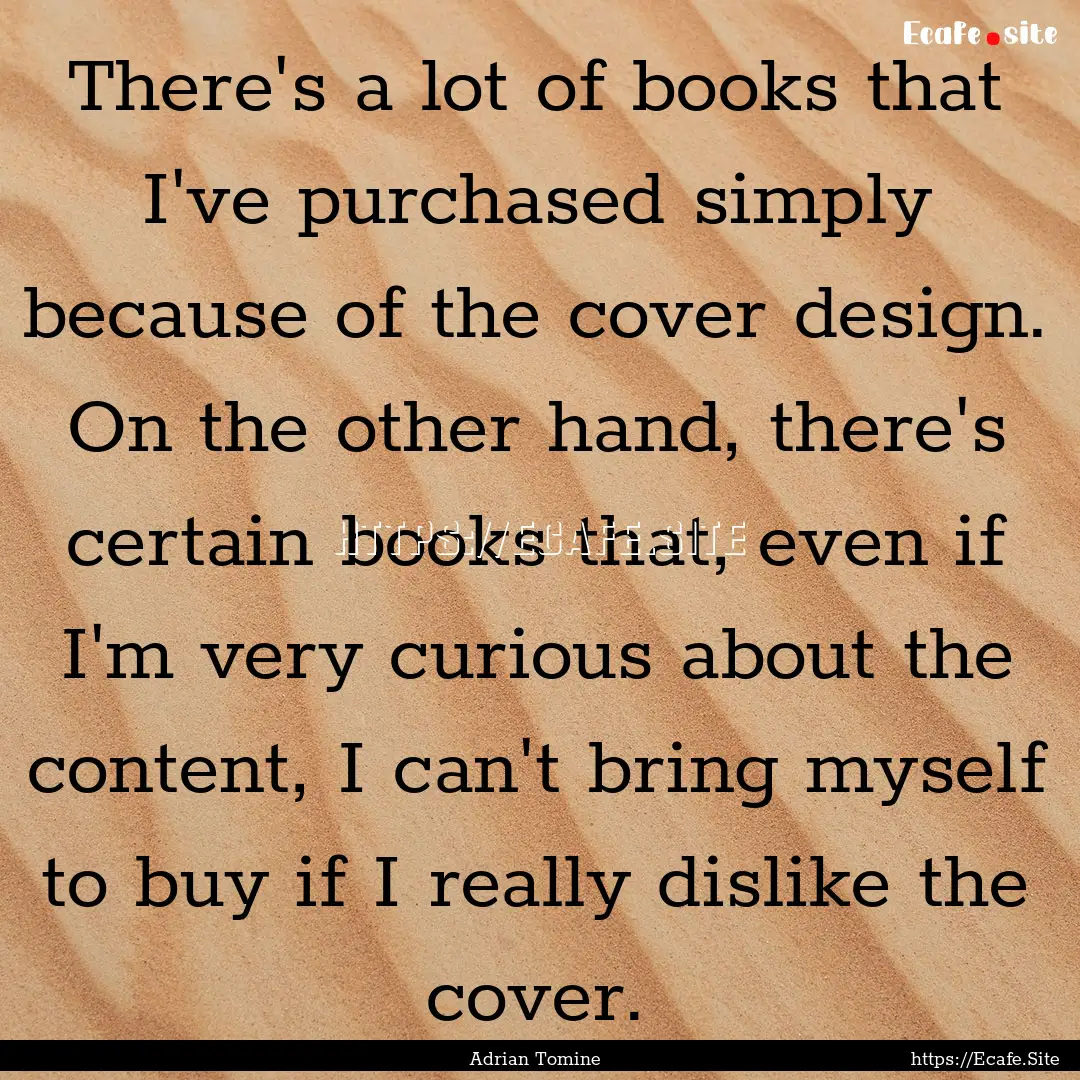 There's a lot of books that I've purchased.... : Quote by Adrian Tomine