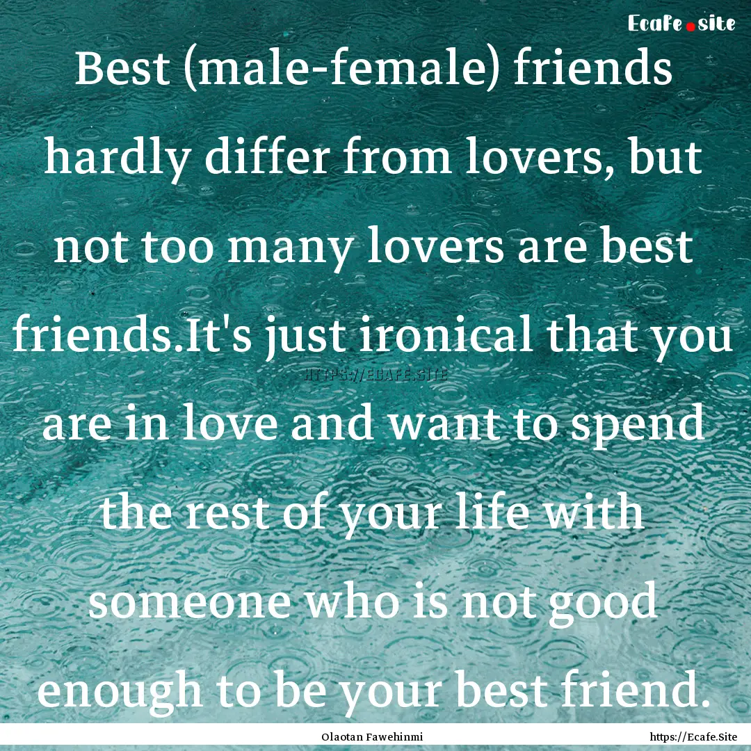 Best (male-female) friends hardly differ.... : Quote by Olaotan Fawehinmi