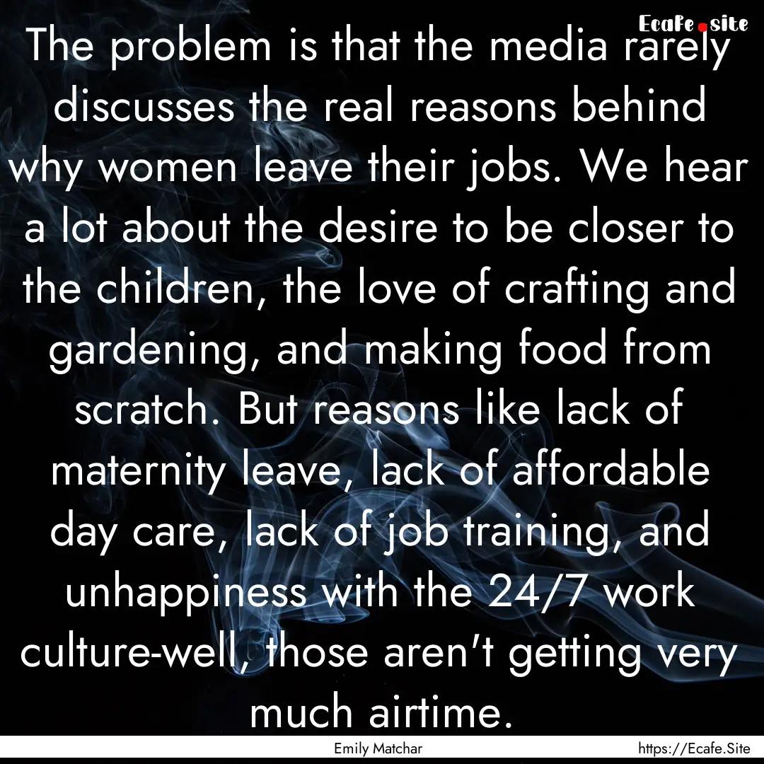 The problem is that the media rarely discusses.... : Quote by Emily Matchar