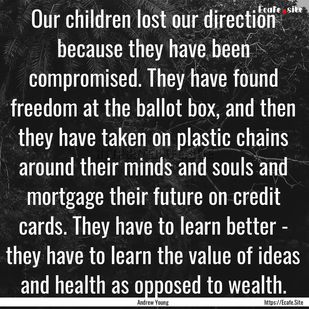 Our children lost our direction because they.... : Quote by Andrew Young