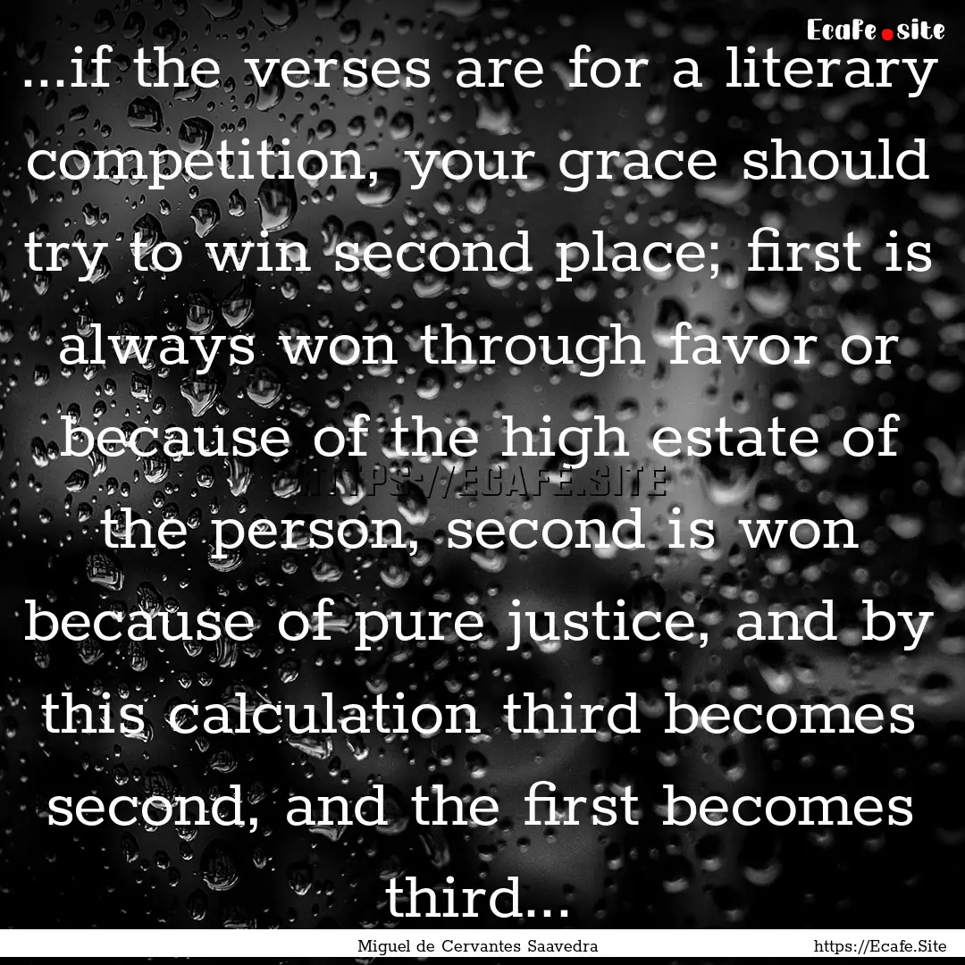 ...if the verses are for a literary competition,.... : Quote by Miguel de Cervantes Saavedra