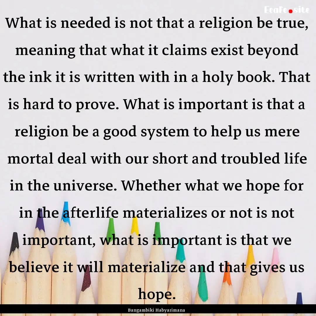 What is needed is not that a religion be.... : Quote by Bangambiki Habyarimana