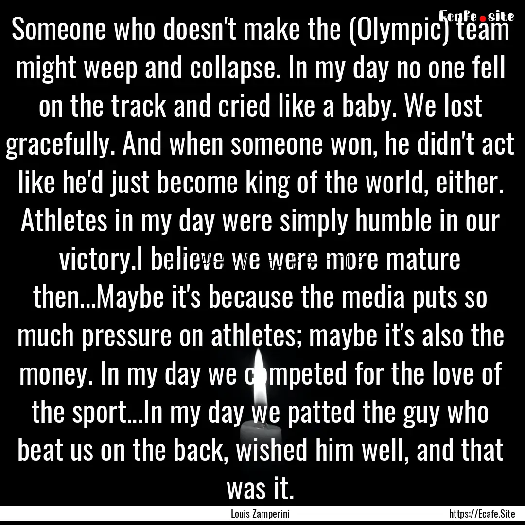 Someone who doesn't make the (Olympic) team.... : Quote by Louis Zamperini