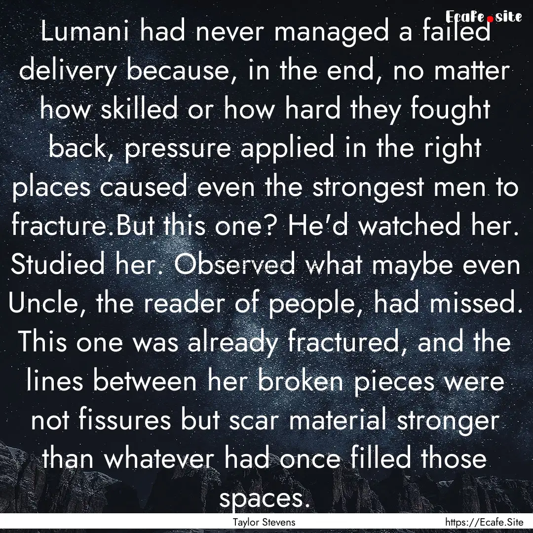 Lumani had never managed a failed delivery.... : Quote by Taylor Stevens