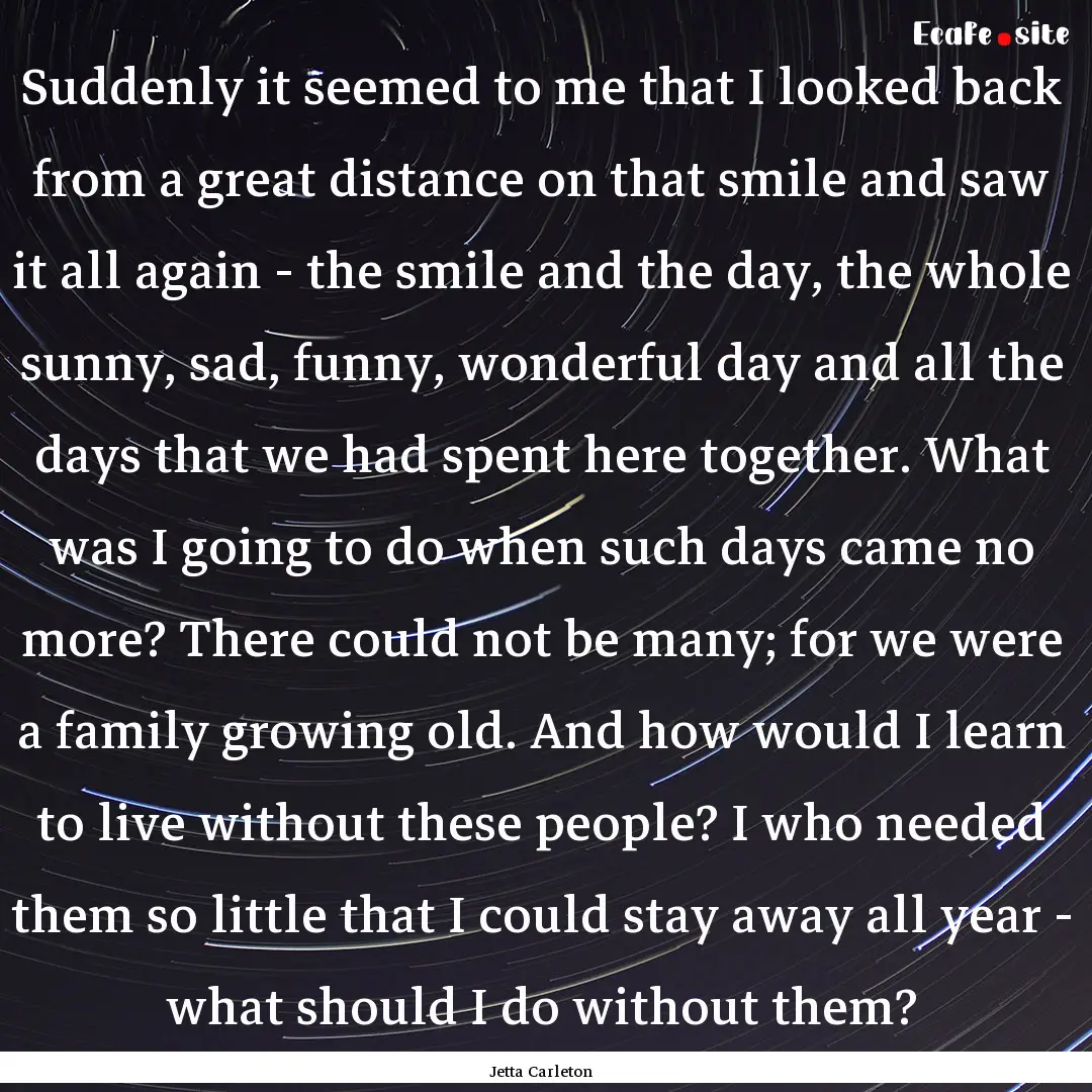 Suddenly it seemed to me that I looked back.... : Quote by Jetta Carleton