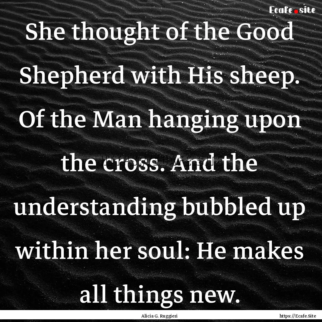 She thought of the Good Shepherd with His.... : Quote by Alicia G. Ruggieri