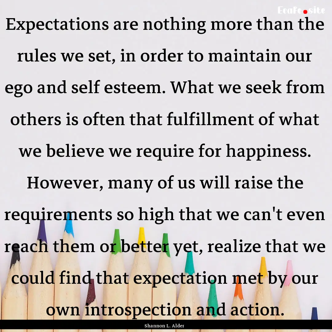 Expectations are nothing more than the rules.... : Quote by Shannon L. Alder