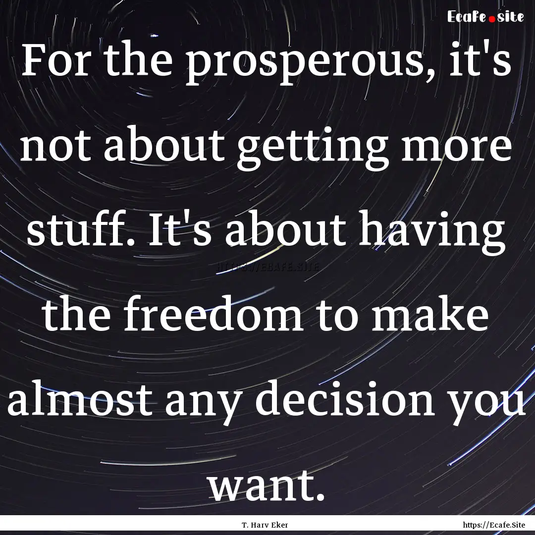 For the prosperous, it's not about getting.... : Quote by T. Harv Eker