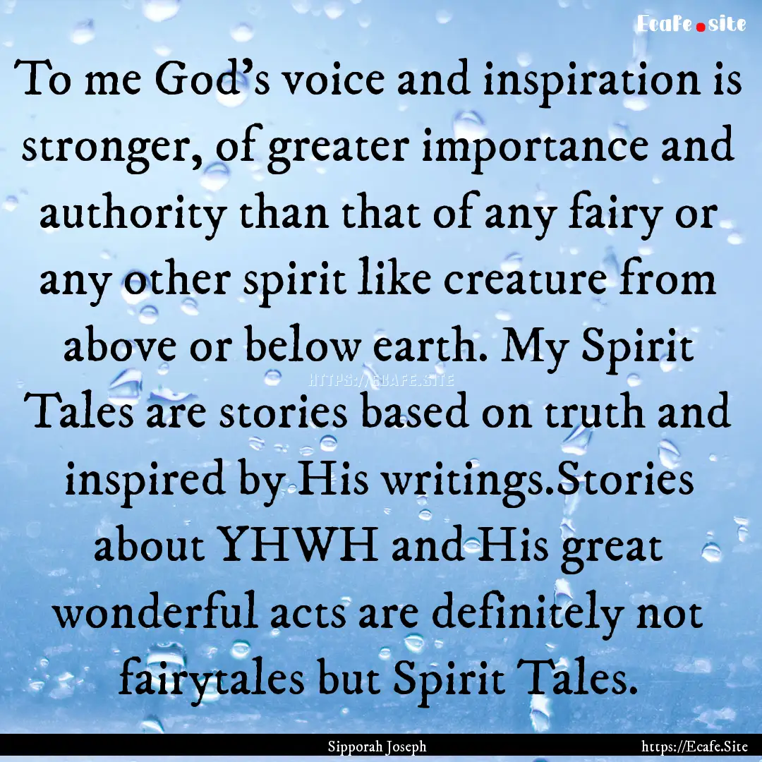 To me God’s voice and inspiration is stronger,.... : Quote by Sipporah Joseph