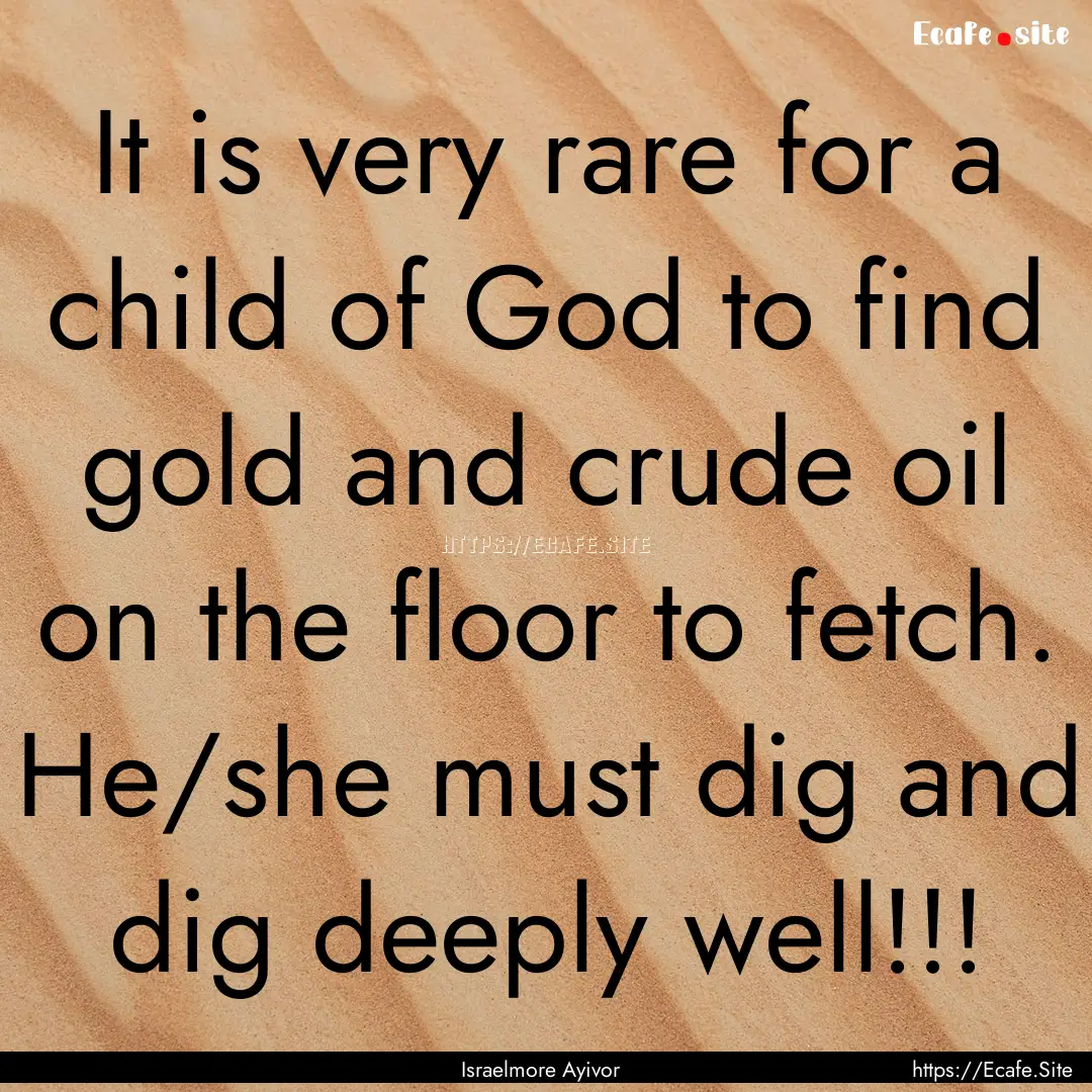 It is very rare for a child of God to find.... : Quote by Israelmore Ayivor