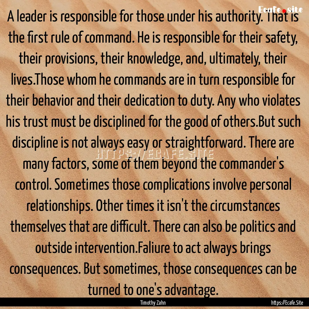 A leader is responsible for those under his.... : Quote by Timothy Zahn