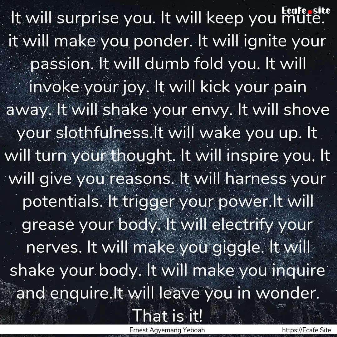 It will surprise you. It will keep you mute..... : Quote by Ernest Agyemang Yeboah