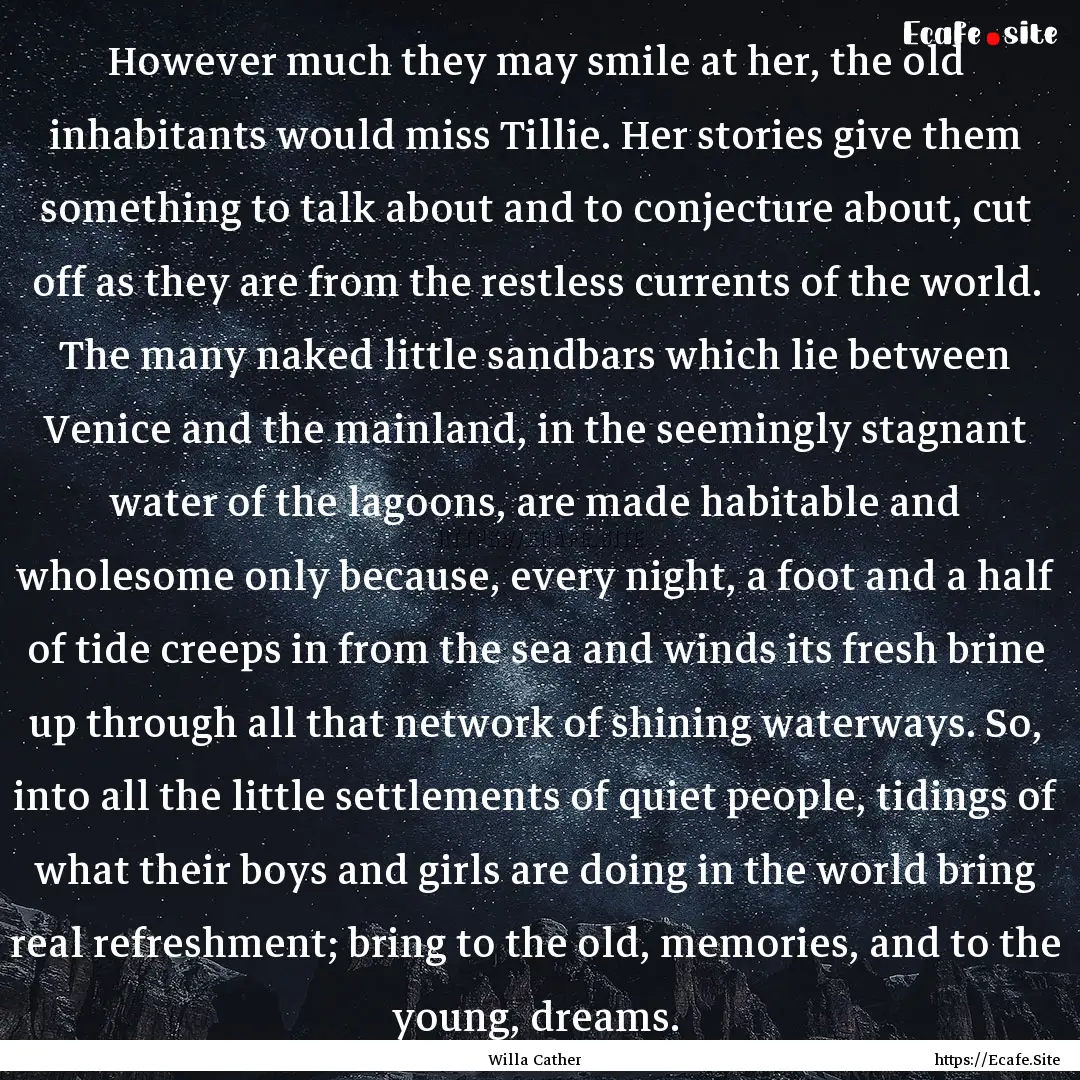 However much they may smile at her, the old.... : Quote by Willa Cather