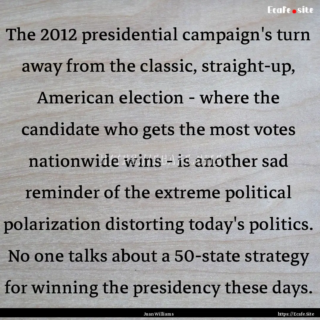 The 2012 presidential campaign's turn away.... : Quote by Juan Williams