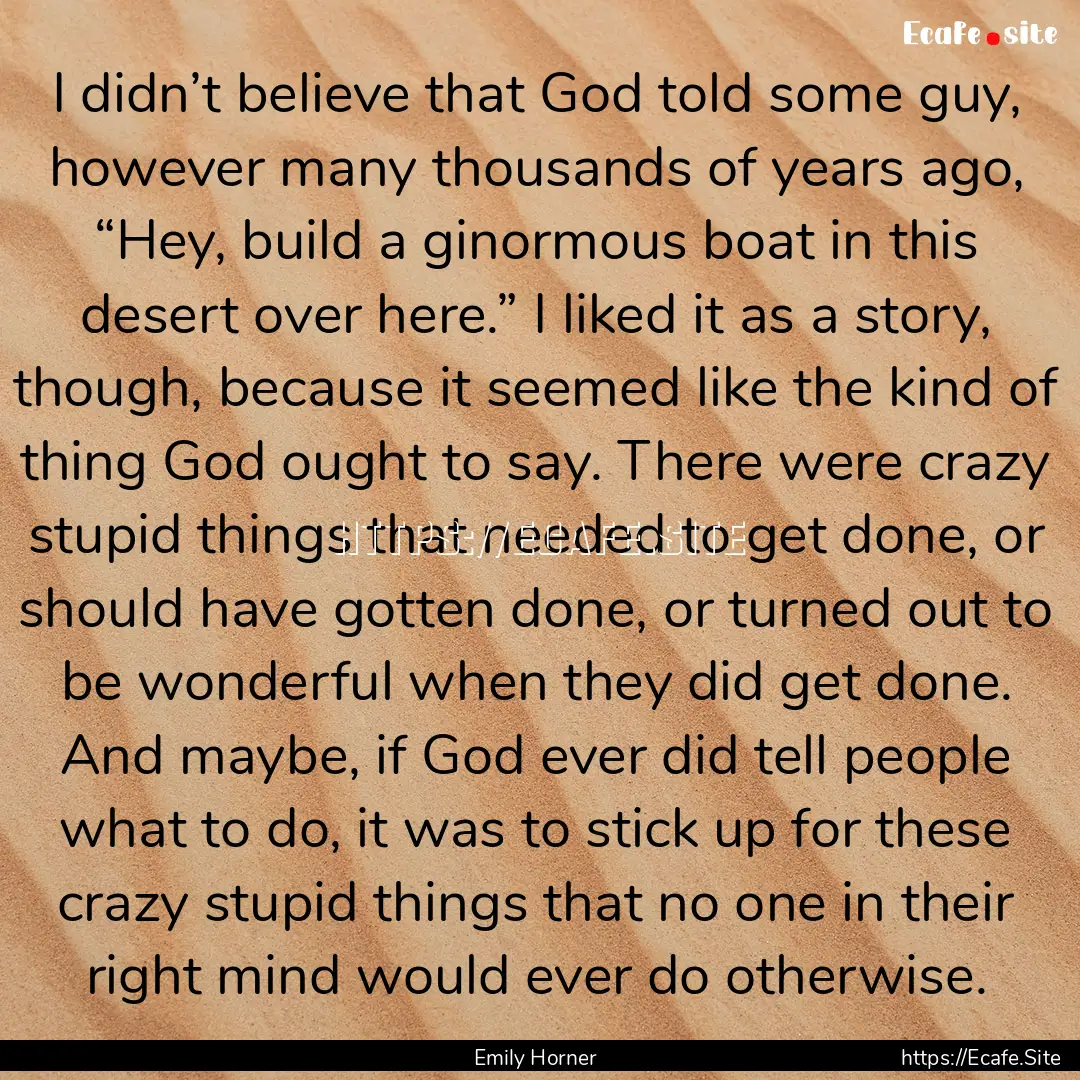 I didn’t believe that God told some guy,.... : Quote by Emily Horner