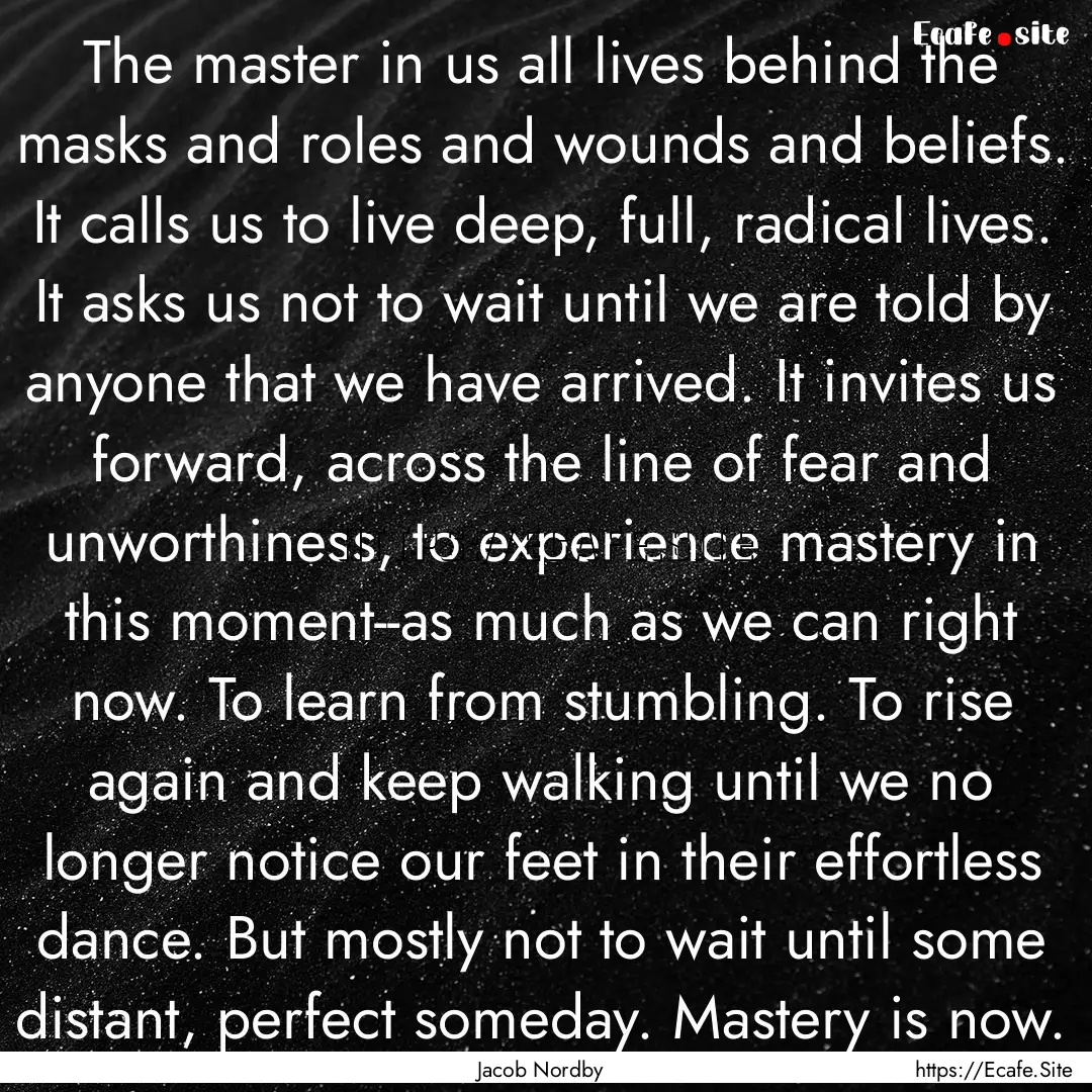 The master in us all lives behind the masks.... : Quote by Jacob Nordby