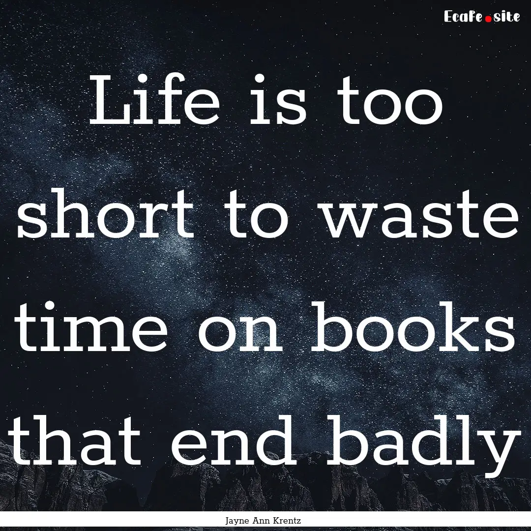 Life is too short to waste time on books.... : Quote by Jayne Ann Krentz