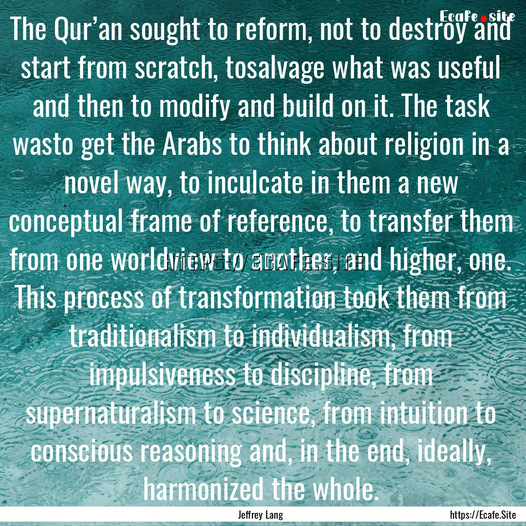 The Qur’an sought to reform, not to destroy.... : Quote by Jeffrey Lang