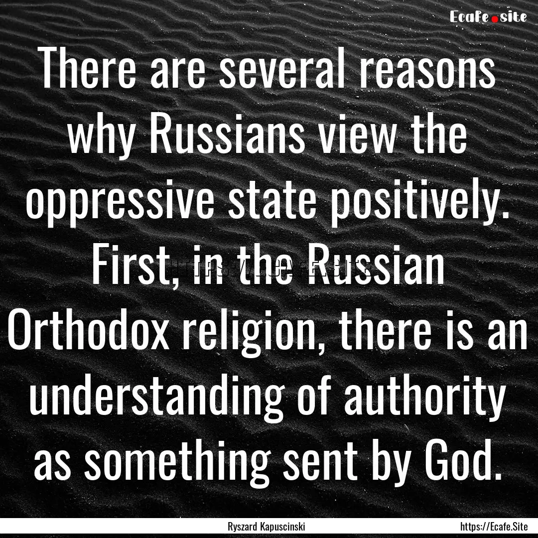 There are several reasons why Russians view.... : Quote by Ryszard Kapuscinski