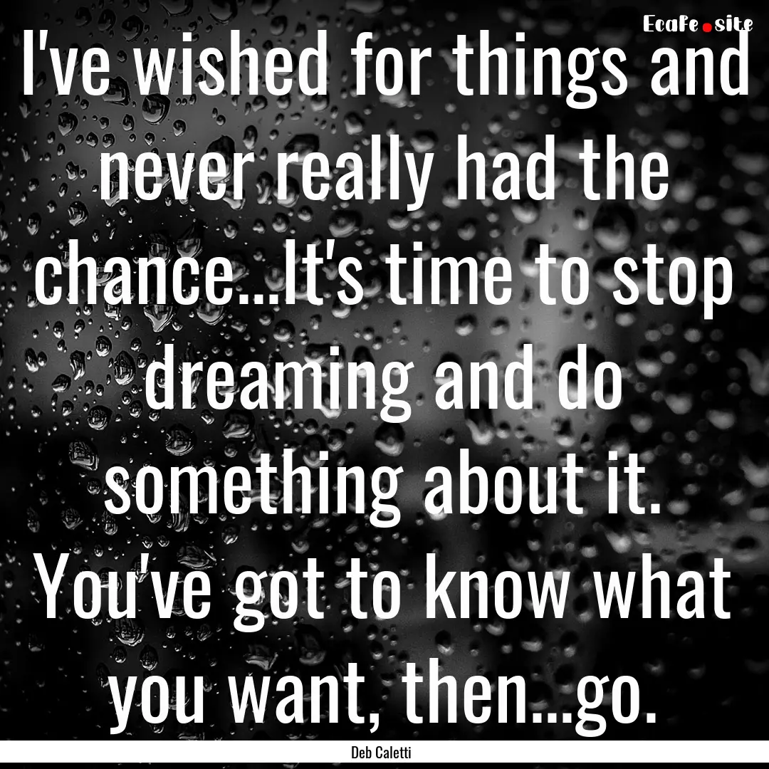 I've wished for things and never really had.... : Quote by Deb Caletti