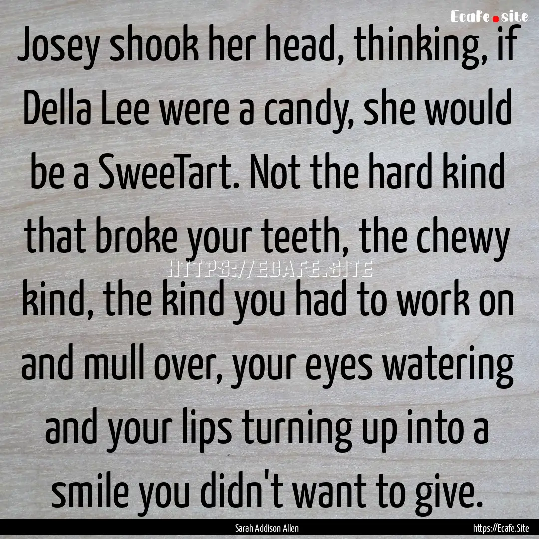 Josey shook her head, thinking, if Della.... : Quote by Sarah Addison Allen