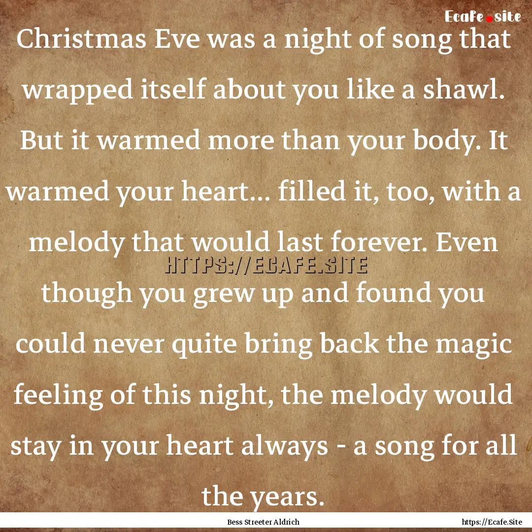 Christmas Eve was a night of song that wrapped.... : Quote by Bess Streeter Aldrich