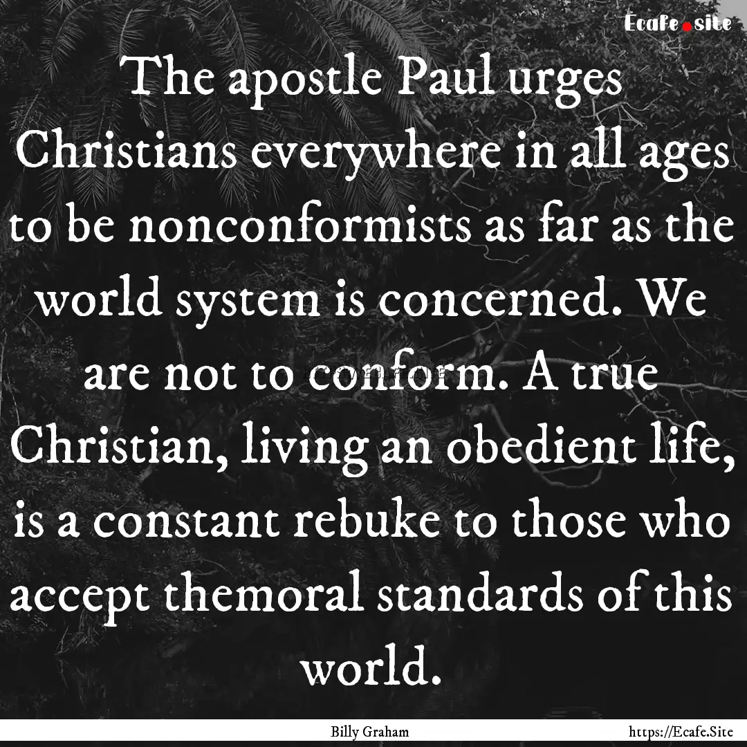 The apostle Paul urges Christians everywhere.... : Quote by Billy Graham