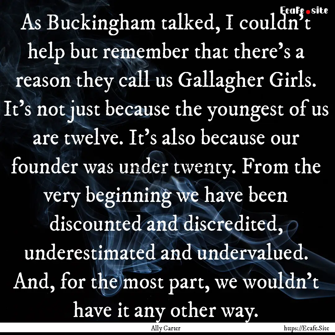 As Buckingham talked, I couldn't help but.... : Quote by Ally Carter