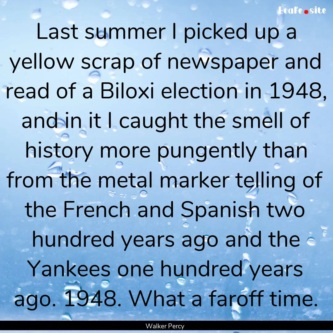 Last summer I picked up a yellow scrap of.... : Quote by Walker Percy