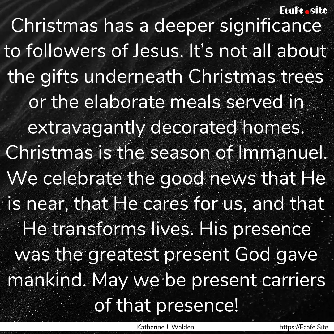 Christmas has a deeper significance to followers.... : Quote by Katherine J. Walden