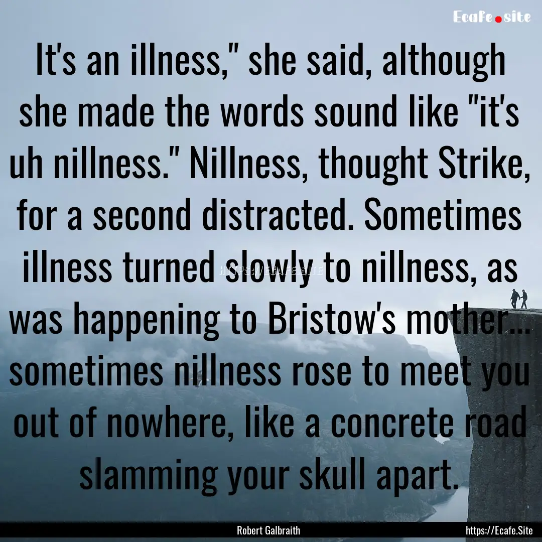 It's an illness,