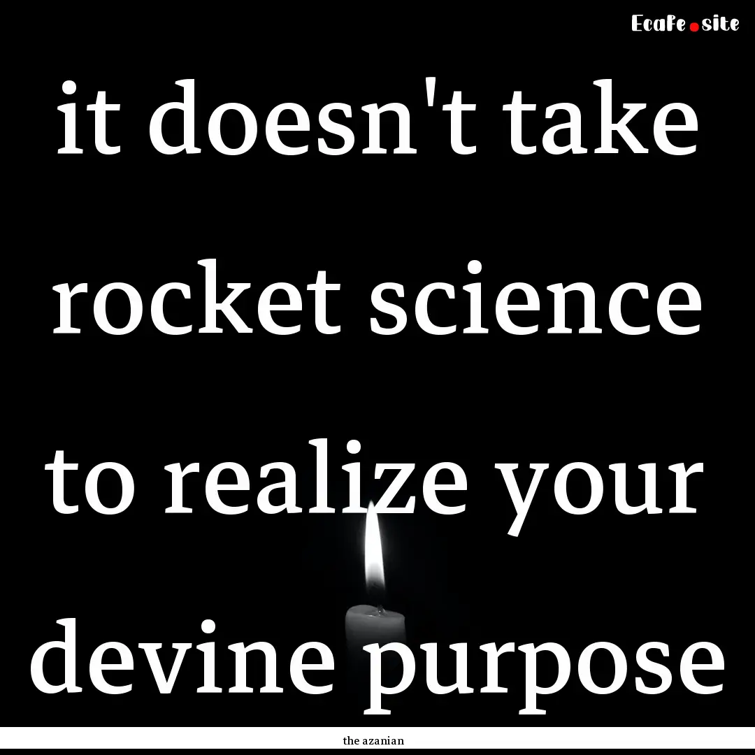 it doesn't take rocket science to realize.... : Quote by the azanian