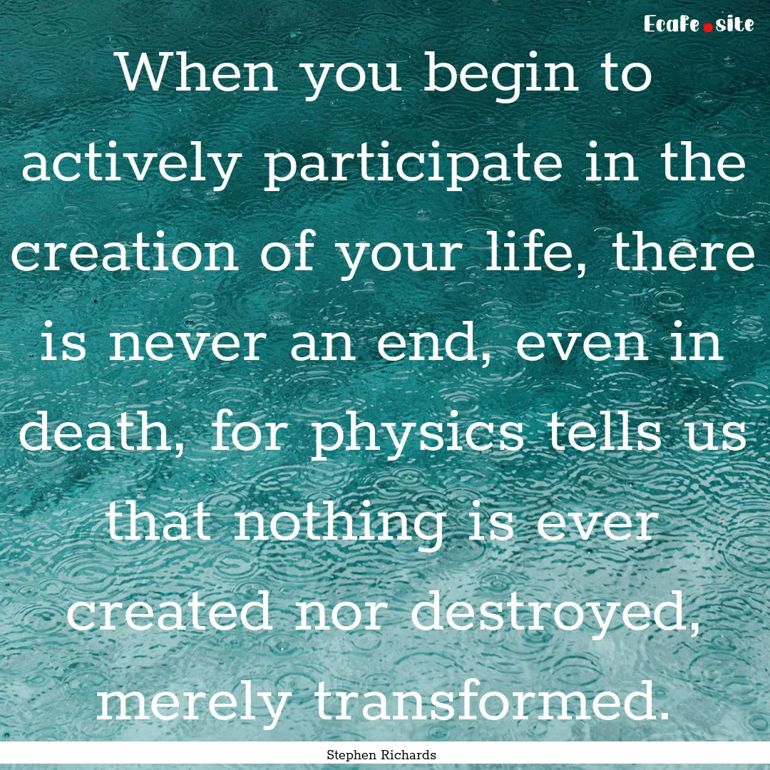 When you begin to actively participate in.... : Quote by Stephen Richards