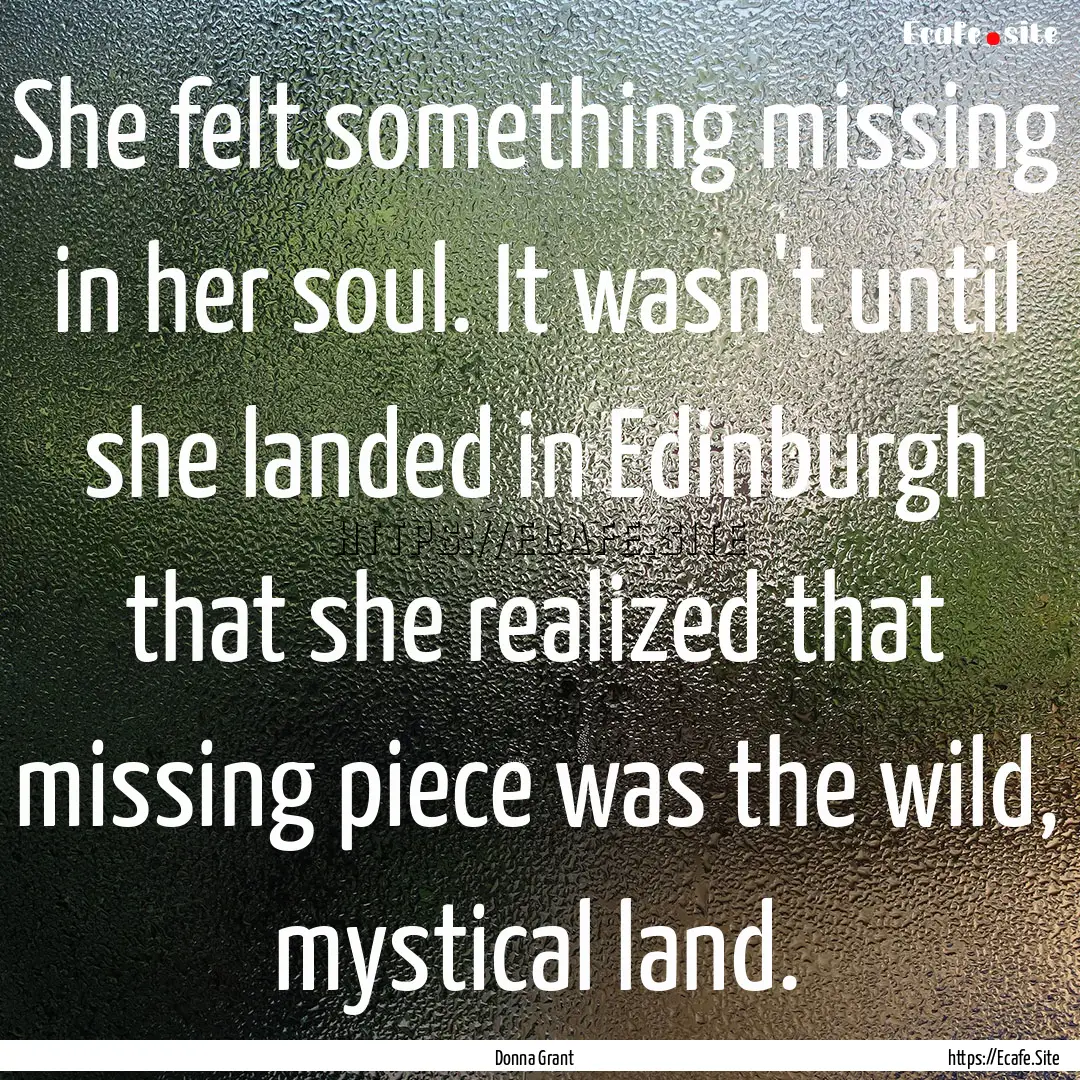 She felt something missing in her soul. It.... : Quote by Donna Grant