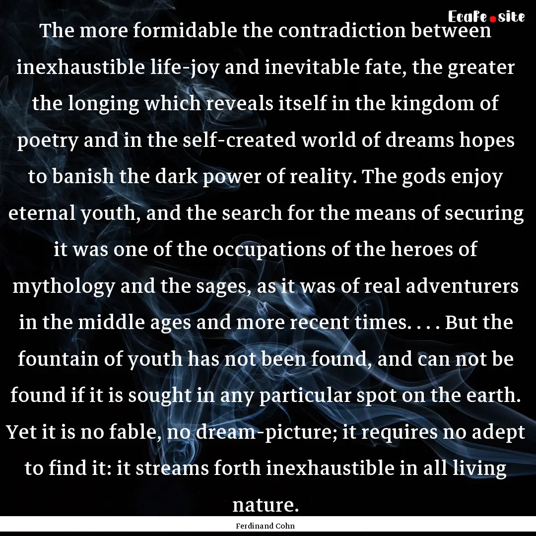 The more formidable the contradiction between.... : Quote by Ferdinand Cohn