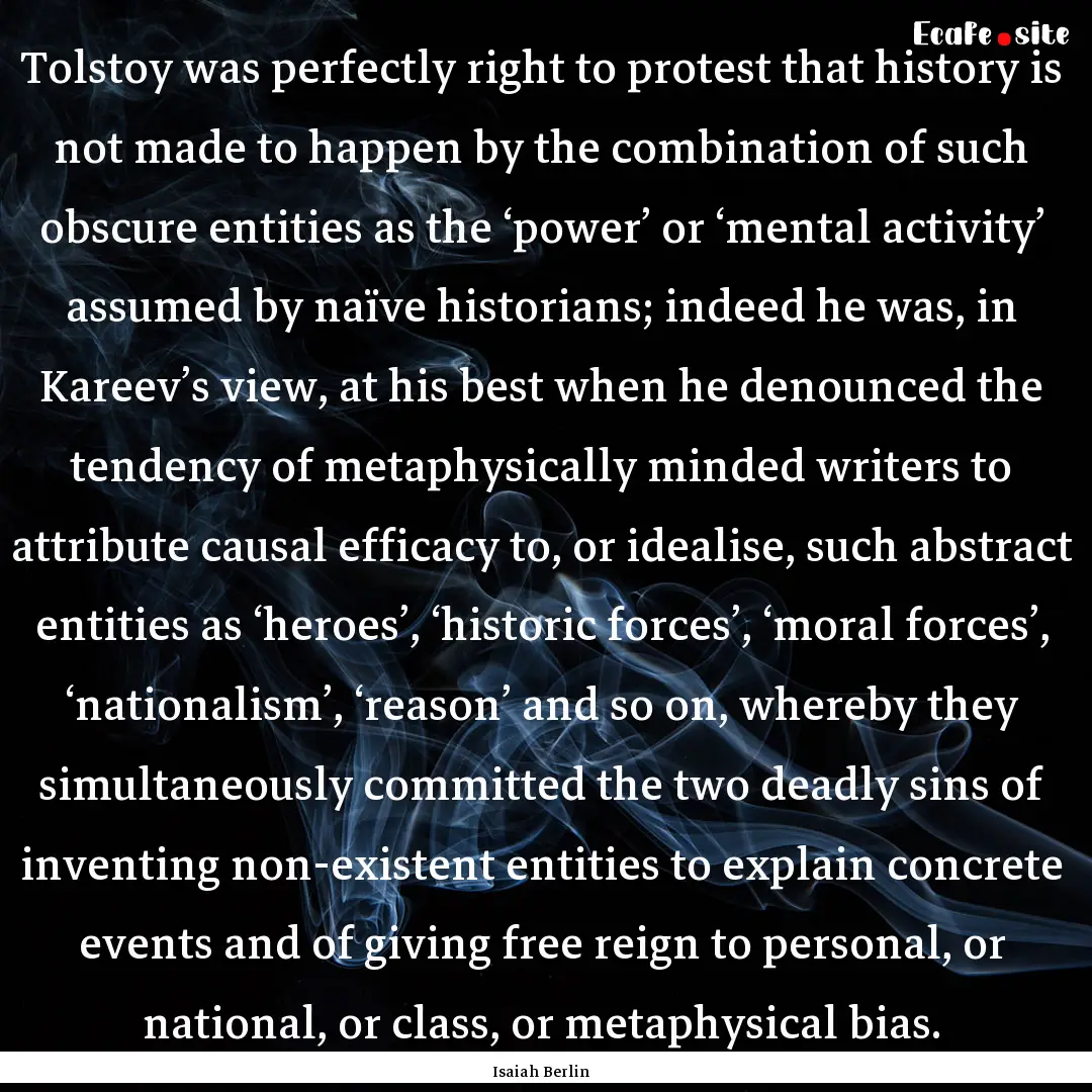 Tolstoy was perfectly right to protest that.... : Quote by Isaiah Berlin