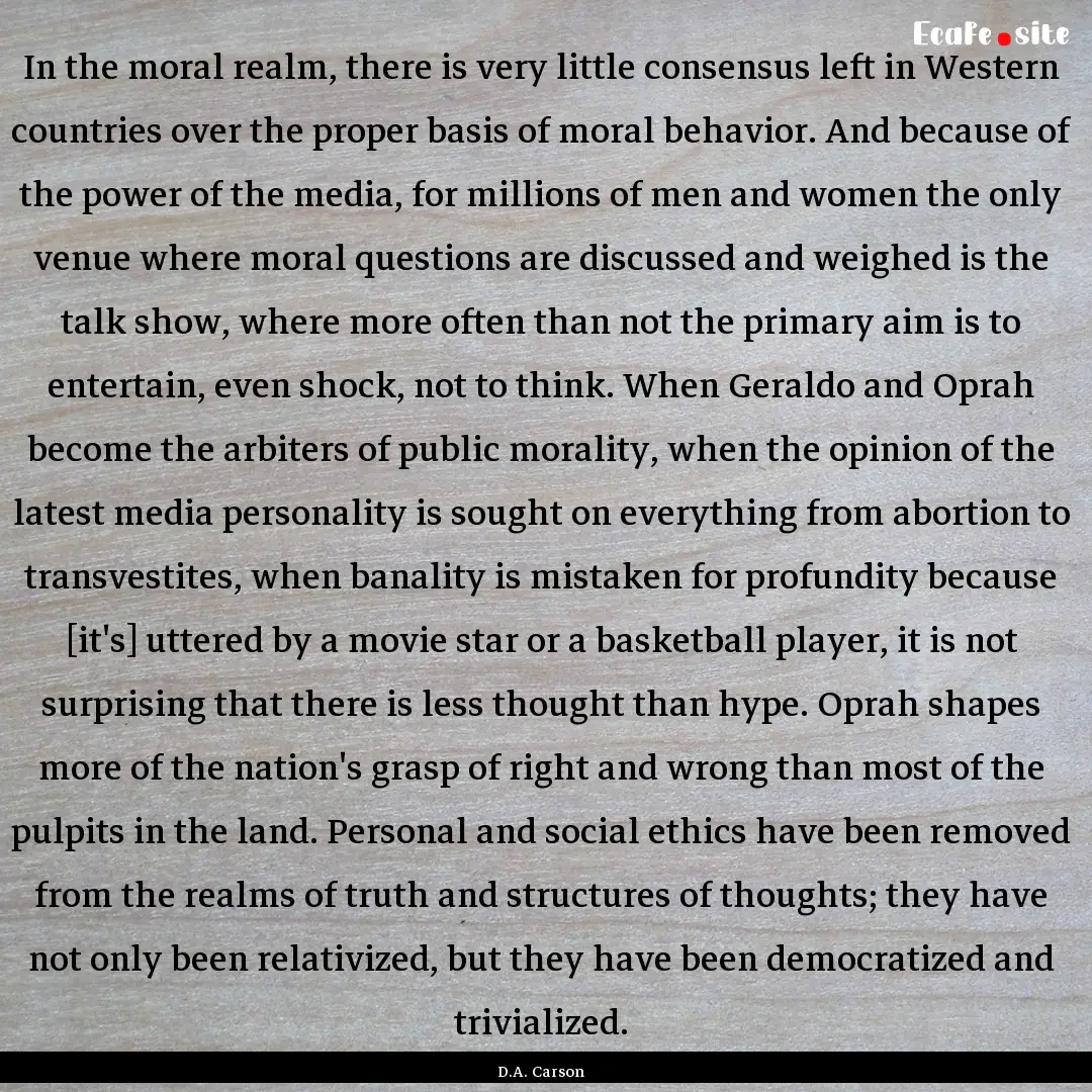 In the moral realm, there is very little.... : Quote by D.A. Carson