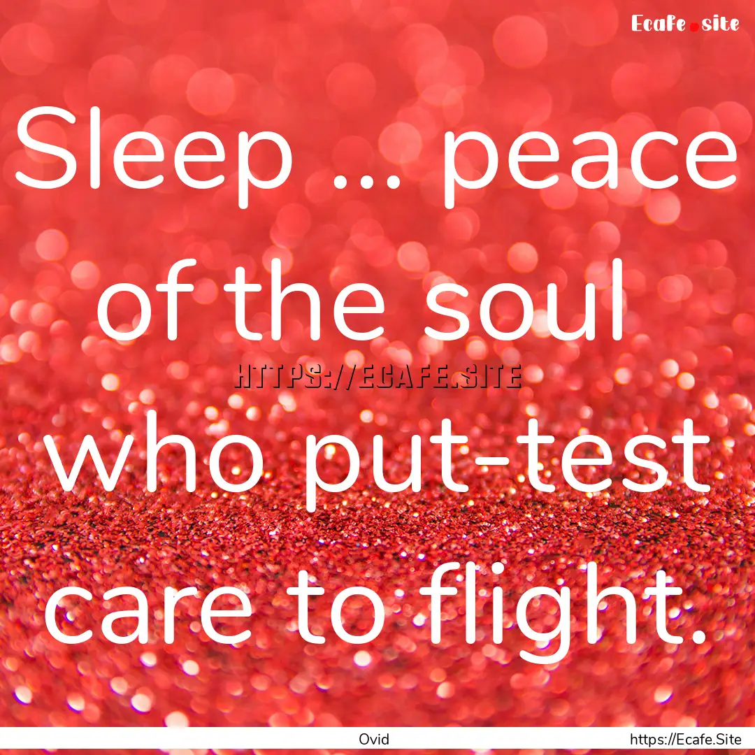 Sleep ... peace of the soul who put-test.... : Quote by Ovid