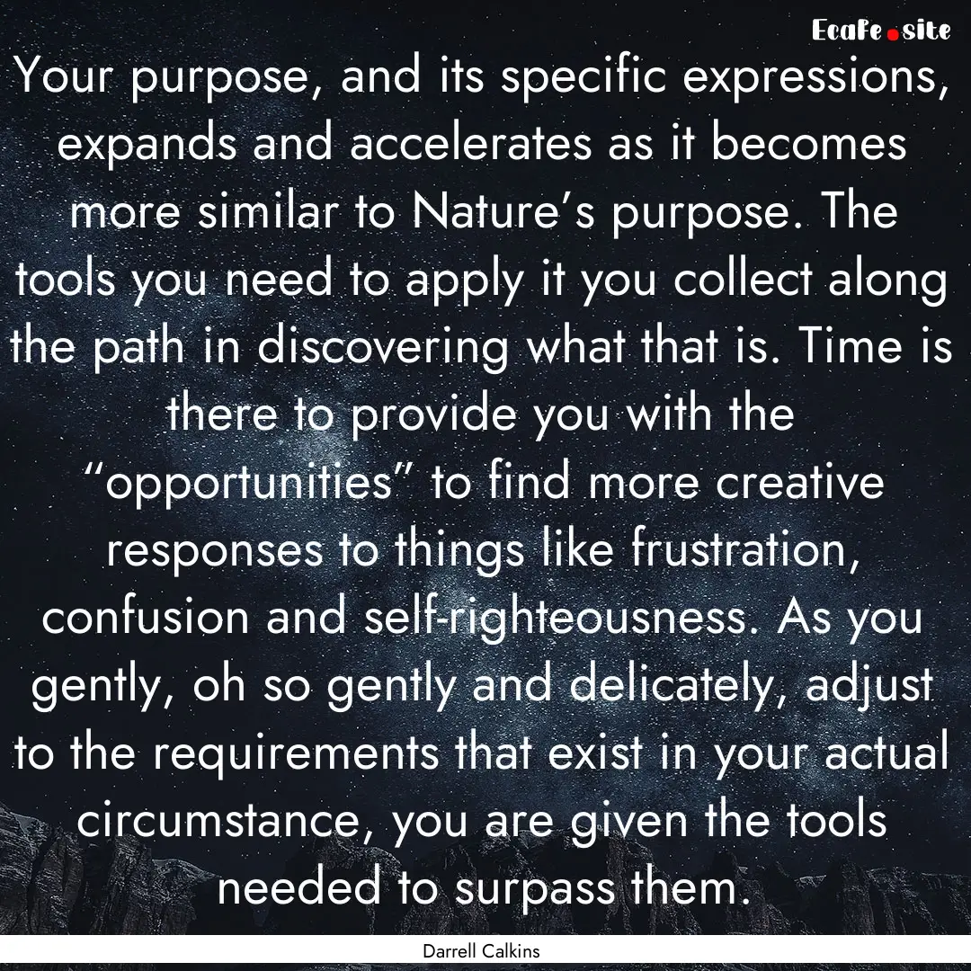 Your purpose, and its specific expressions,.... : Quote by Darrell Calkins