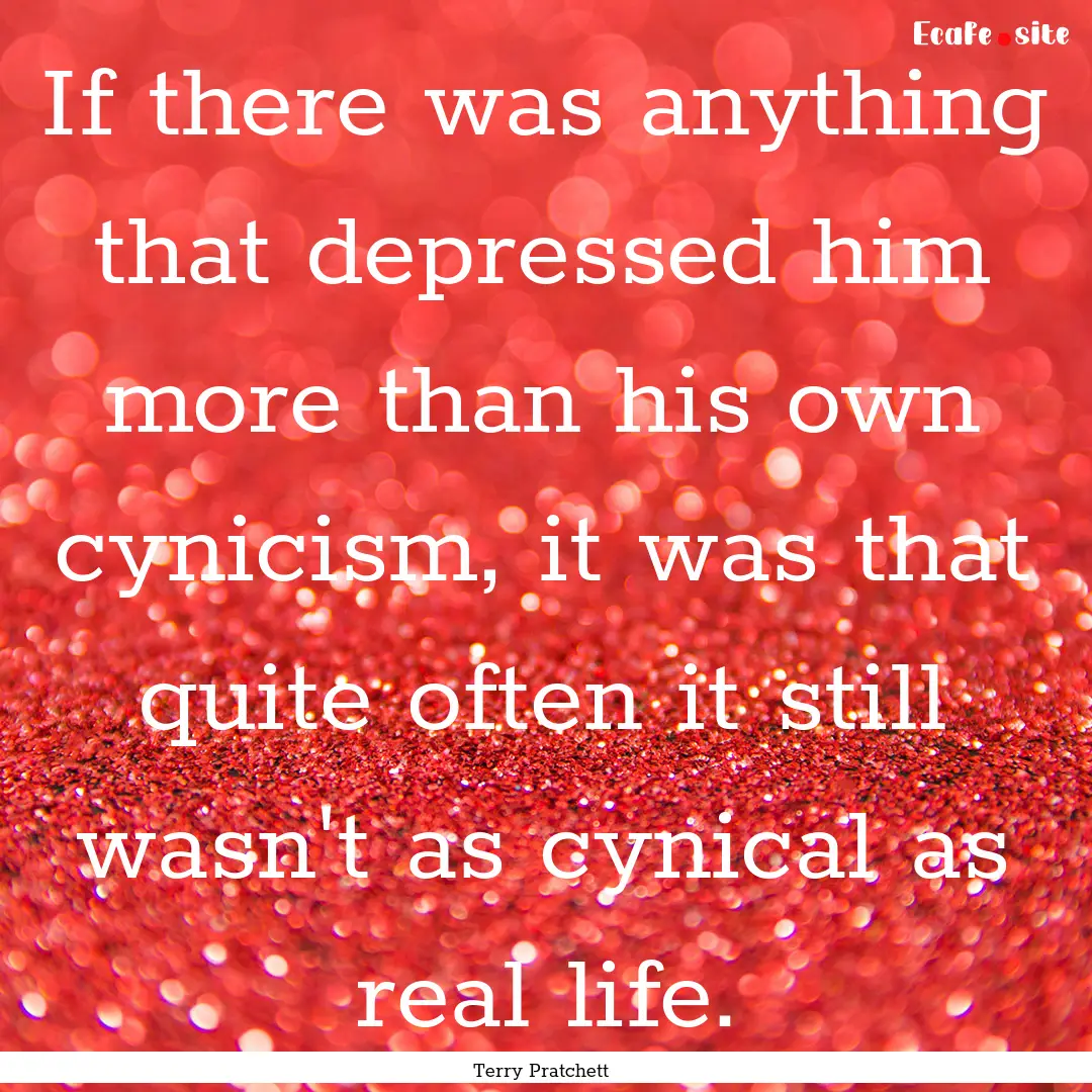 If there was anything that depressed him.... : Quote by Terry Pratchett