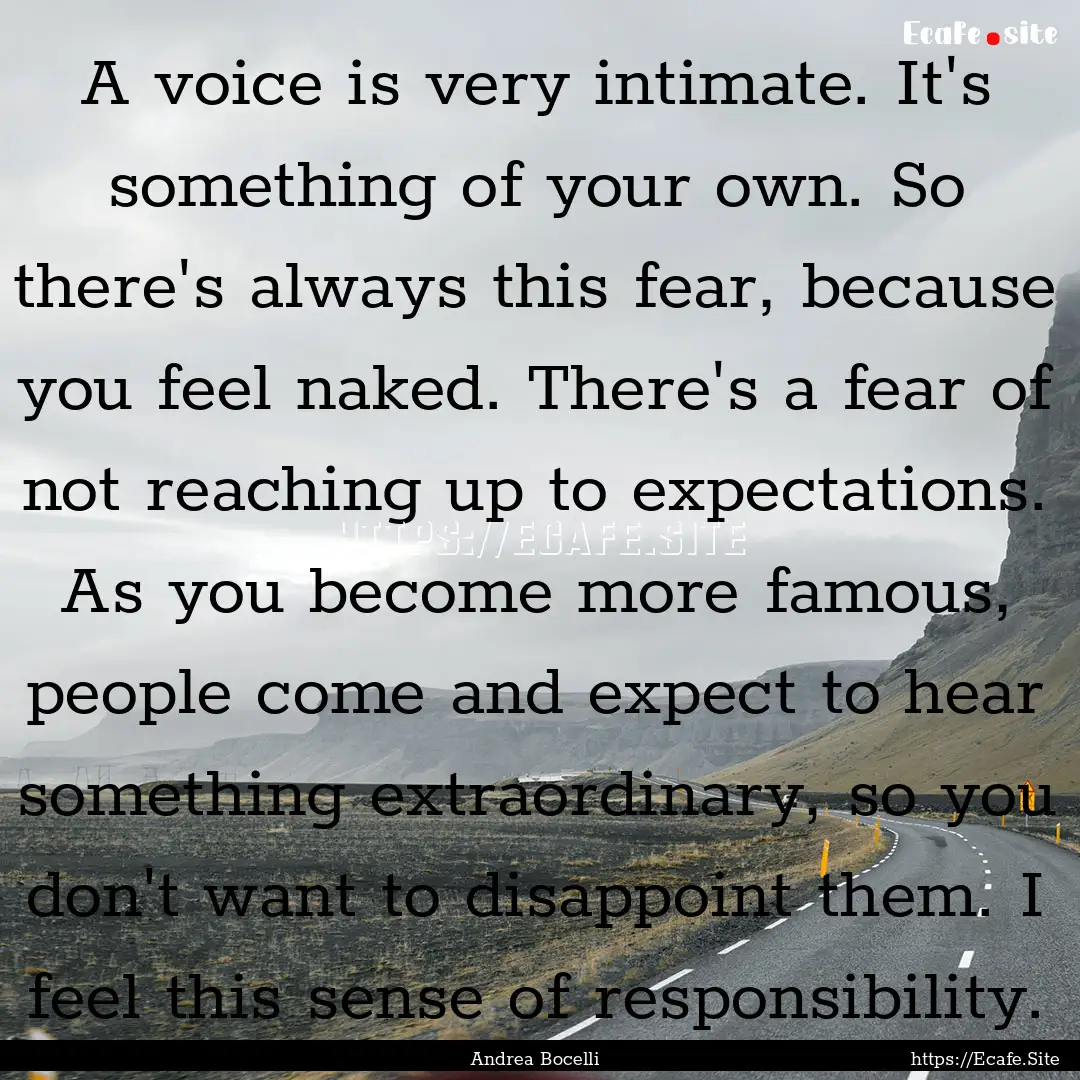 A voice is very intimate. It's something.... : Quote by Andrea Bocelli