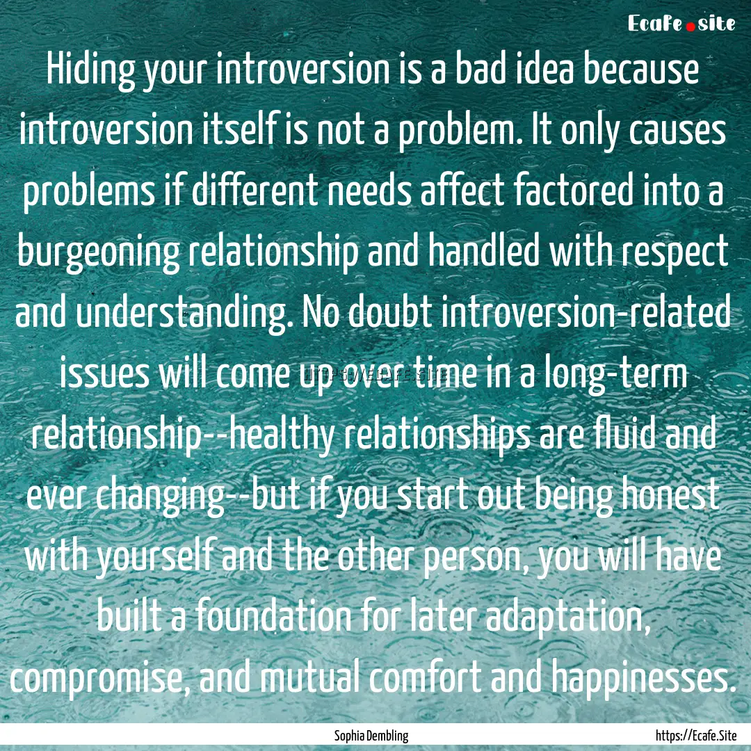 Hiding your introversion is a bad idea because.... : Quote by Sophia Dembling