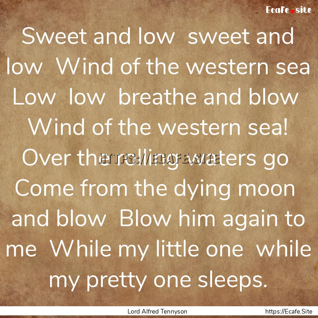 Sweet and low sweet and low Wind of the.... : Quote by Lord Alfred Tennyson